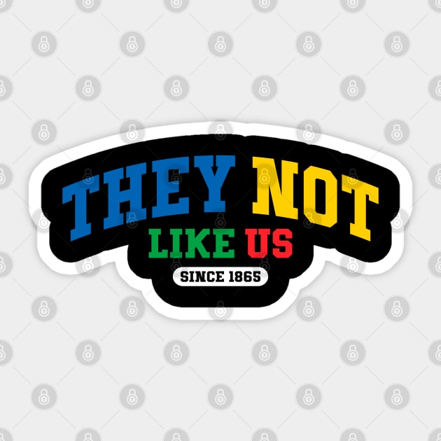 They Not Like Us Since 1865 - A Legacy of Resilience Sticker by UrbanLifeApparel
